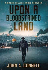 Upon a Bloodstained Land - John A Connell - 9781950409211