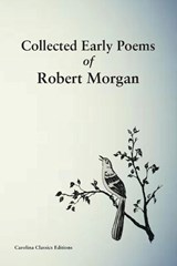 Collected Early Poems of Robert Morgan - Robert Morgan - 9781950413881