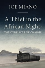 A Thief in the African Night: The Conflicts of Change - Kika Dorsey - 9781950444151
