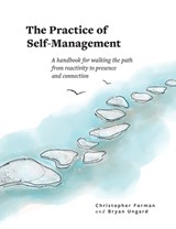 The Practice of Self-Management - Christopher Forman ; Bryan Ungard - 9781950466054