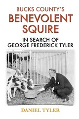 Bucks County's Benevolent Squire - Daniel Tyler - 9781950484454