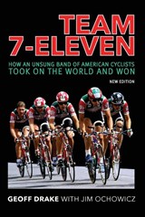 Team 7-Eleven - Geoff Drake ; Jim Ochowicz - 9781950484584