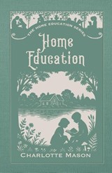 Home Education - Charlotte M. Mason - 9781950536672