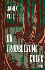 On Troublesome Creek - James Still - 9781950564255