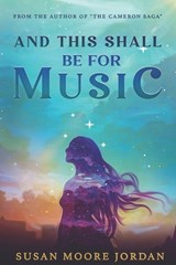And This Shall Be for Music - Susan Moore Jordan - 9781950625222