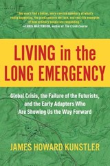 Living in the Long Emergency - James Howard Kunstler - 9781950665129