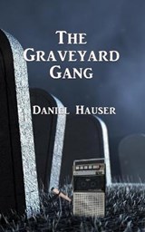 The Graveyard Gang - HAUSER,  Daniel - 9781950743322