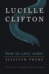 How to Carry Water: Selected Poems of Lucille Clifton - Lucille Clifton - 9781950774159