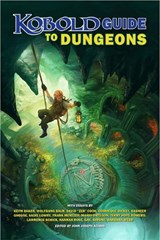 Kobold Guide to Dungeons - Wolfgang Baur ; David Cook ; Dominique Dickey ; Kelsey Dionne ; Sadie Lowry ; Frank Mentzer ; Bruce Nesmith ; Lawrence Schick ; James L. Sutter ; Erin Roberts - 9781950789498