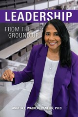 Leadership From the Ground Up - Angela L. Walker Franklin - 9781950790142