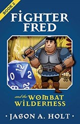 Fighter Fred and the Wombat Wilderness - Jason a Holt - 9781950841035
