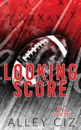 Looking To Score - Alley Ciz - 9781950884667