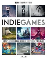 Indie Games: The Origins of Minecraft, Journey, Limbo, Dead Cells, The Banner Saga and Firewatch - Bounthavy Suvilay - 9781950912018
