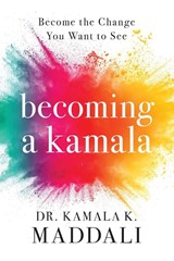 Becoming A Kamala - Dr Kamala Maddali - 9781950948871