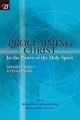Proclaiming Christ in the Power of the Holy Spirit - MA,  Wonsuk ; Anim, Emmanuel ; Bled, Rebekah - 9781950971039