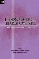 The Remaining Task of the Great Commission & the Spirit-Empowered Movement - Wonsuk Ma ; Opoku Onyinah ; Rebekah Bled - 9781950971206