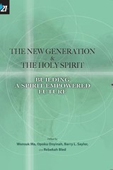 The New Generation & The Holy Spirit - Wonsuk Ma ; Opoku Onyinah ; Barry L Saylor - 9781950971251