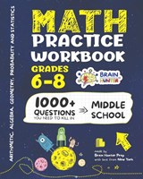 Math Practice Workbook Grades 6-8 - Brain Hunter Prep - 9781951048228