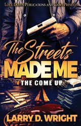 The Streets Made Me - Larry D Wright - 9781951081935
