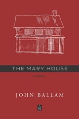 The Mary House - John D. Ballam - 9781951214449