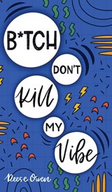 B*tch Don't Kill My Vibe - OWEN,  Reese - 9781951238100