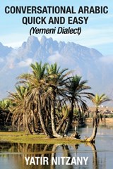 Conversational Arabic Quick and Easy - Nitzany Yatir Nitzany - 9781951244248