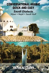 Conversational Arabic Quick and Easy: Saudi Series: Najdi Dialect, Hijazi Dialect, Saudi Gulf Arabic Dialect - Matthew Abrahams - 9781951244415