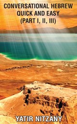 Conversational Hebrew Quick and Easy - Part 1, 2 and 3 - Yatir Nitzany - 9781951244637