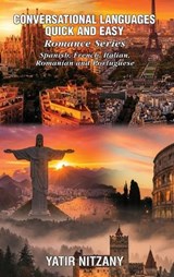 Conversational Languages Quick and Easy - Romance Languages - Yatir Nitzany - 9781951244828