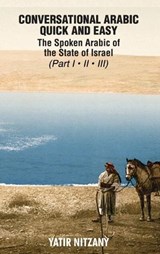 Conversational Arabic Quick and Easy - the Spoken Arabic of the State of Israel - Yatir Nitzany - 9781951244866
