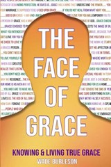 The Face of Grace - Wade Burleson - 9781951252090