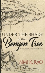 Under the Shade of the Banyan Tree - Simi K Rao - 9781951375072