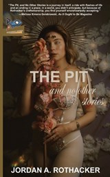 The Pit and No Other Stories - Jordan A Rothacker - 9781951393137
