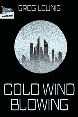 Cold Wind Blowing - Greg Leunig - 9781951393281
