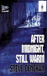 After Midnight, Still Warm - Steve Denehan - 9781951393359
