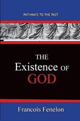 The Existence Of God - Francois Fenelon - 9781951497347