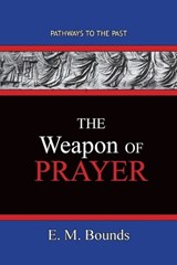 The Weapon of Prayer - Edward M Bounds - 9781951497583