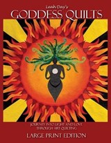 Leah Day's Goddess Quilts (Large Print) - DAY,  Leah - 9781951504021