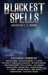 Blackest Spells - Michael R Baker ; Allan Batchelder ; C H Baum - 9781951510855