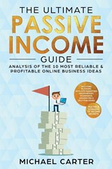 The Ultimate Passive Income Guide - Michael Carter - 9781951595180