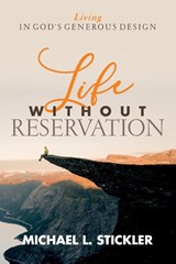 Life Without Reservation - STICKLER,  Michael L - 9781951648213