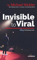 Invisible to Viral - Michael L. Stickler - 9781951648435