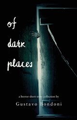 Of Dark Places - Gustavo Bondoni - 9781951716448