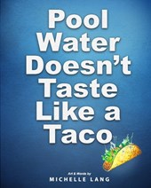 Pool Water Doesn't Taste Like a Taco