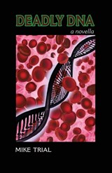 Deadly DNA - Mike Trial - 9781951960124