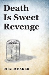 Death Is Sweet Revenge - Roger Baker - 9781951960469
