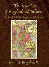 The Hargadines of Maryland and Delaware: The Descendants of William Hargadine and Katherine Lamsin - Samuel E. Hargadine - 9781951960629