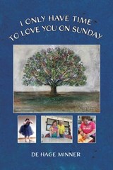 I Only Have Time to Love You on Sunday - de Hage Minner - 9781951960650