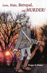 Love, Hate, Betrayal, and Murder - Roger G Baker - 9781951960858