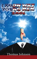 I Know Why Young Men Rage - Thomas Johnson - 9781952155734